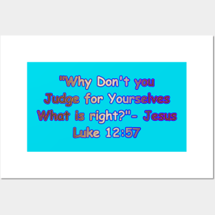 Why Don't You Judge For Yourselves What is Right Jesus Quote Posters and Art